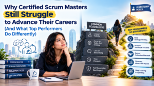 Why Certified Scrum Masters Still Struggle to Advance Their Careers (And What Top Performers Do Differently)