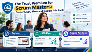 The Trust Premium for Scrum Masters: Content, SEO Fixes and Google Ads Pack